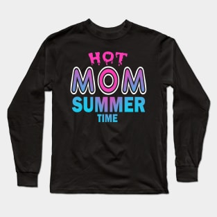 Hot Mom Summer Time Funny Summer Vacation Shirts For Mom Long Sleeve T-Shirt